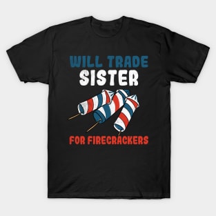 Trade Sister For Firecrackers Funny 4th Of July T-Shirt